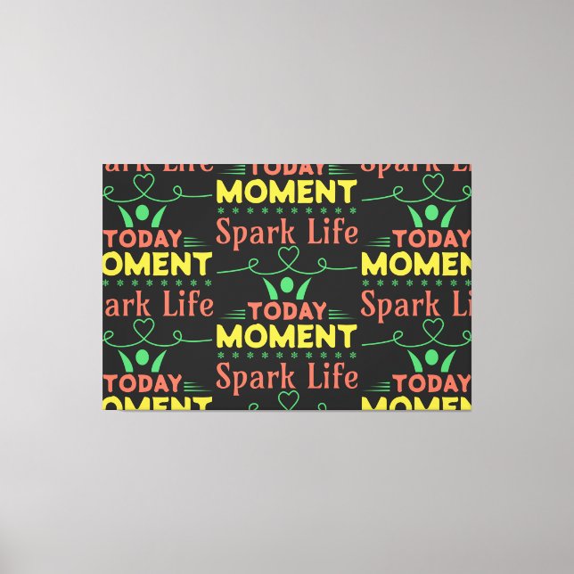 Today Moment, Spark Life Canvas Print (Front)
