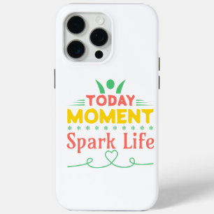 Today Moment, Spark Life iPhone 15 Pro Max Case