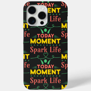 Today Moment, Spark Life iPhone 15 Pro Max Case
