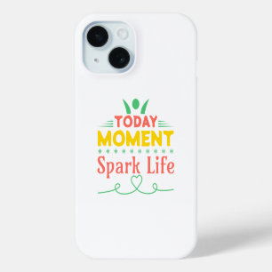 Today Moment, Spark Life iPhone 15 Case