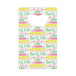 Today Moment, Spark Life Credit Card Bottle Opener