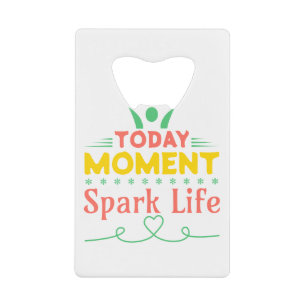 Today Moment, Spark Life Credit Card Bottle Opener
