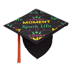 Today Moment, Spark Life Graduation Cap Topper