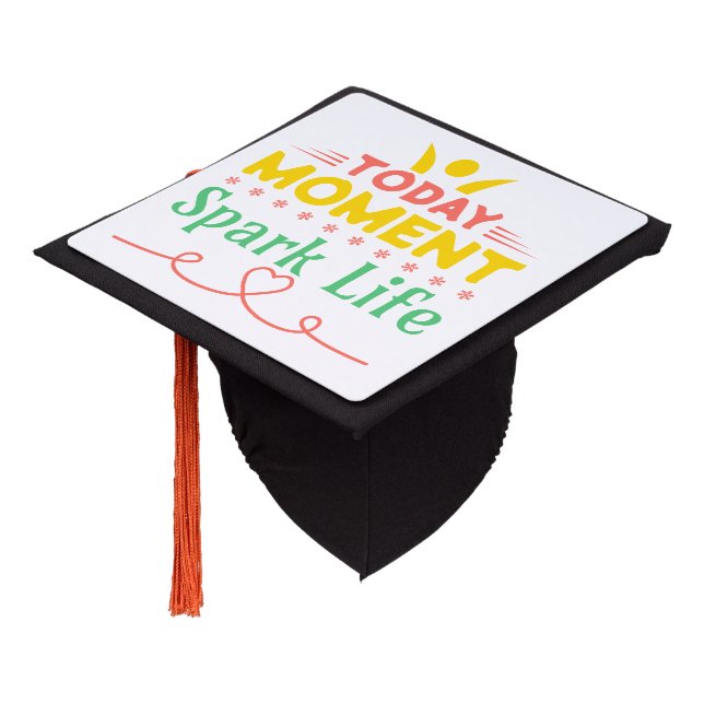 Today Moment, Spark Life Graduation Cap Topper (Angled)