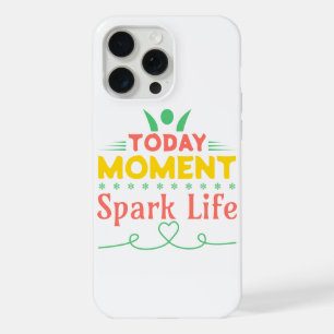 Today Moment, Spark Life iPhone 15 Pro Max Case