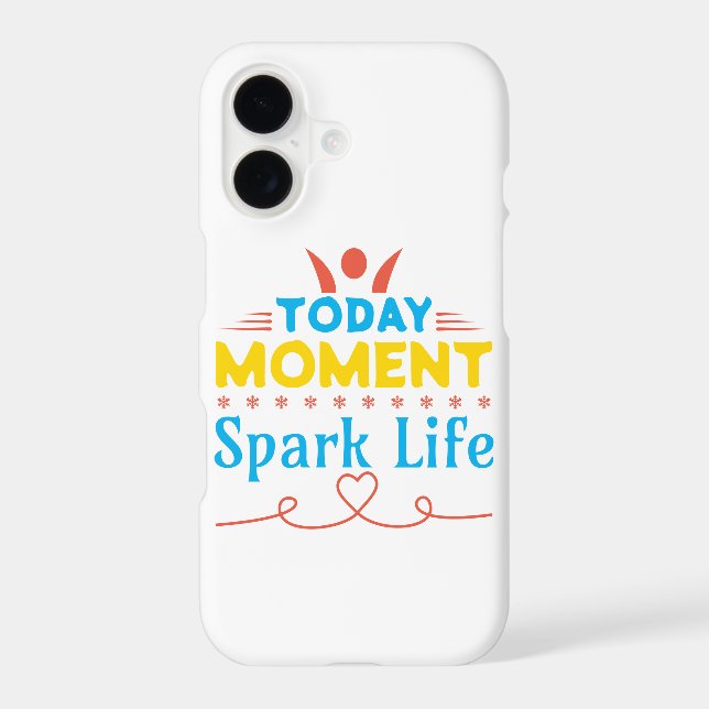 Today Moment, Spark Life iPhone Case (Back)