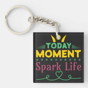 Today Moment, Spark Life Keychain