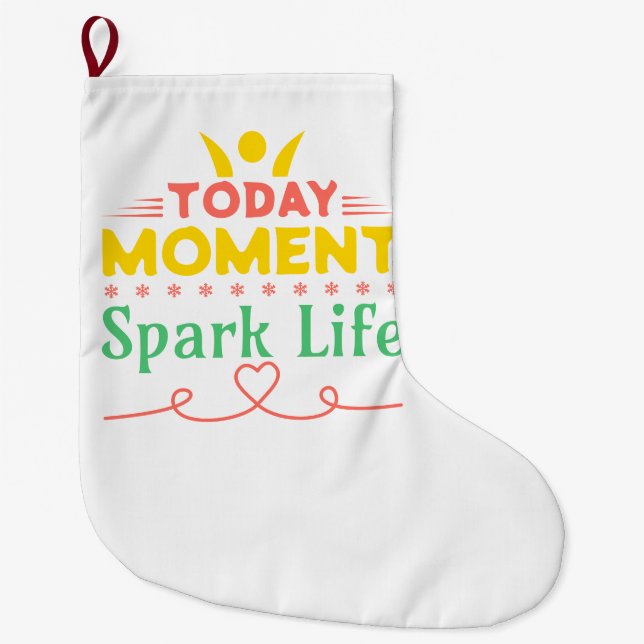 Today Moment, Spark Life Large Christmas Stocking (Front)