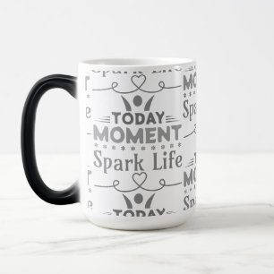Today Moment, Spark Life Magic Mug