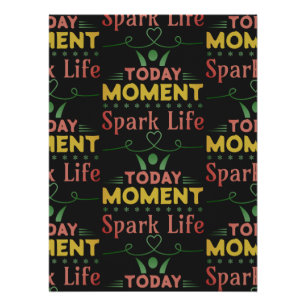 Today Moment, Spark Life Poster