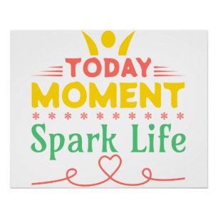 Today Moment, Spark Life Poster