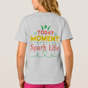 Today Moment, Spark Life T-Shirt