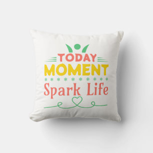 Today Moment, Spark Life Throw Pillow
