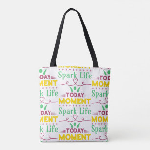 Today Moment, Spark Life Tote Bag