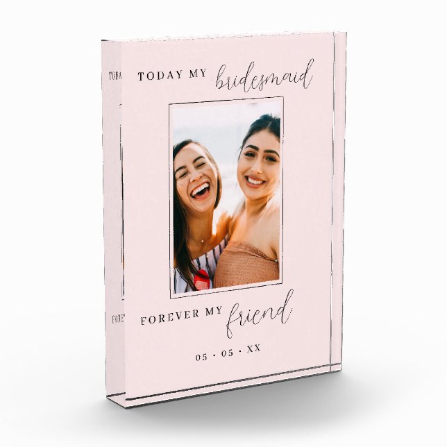 Today My Bridesmaid Forever My Friend Blush Photo (Left)