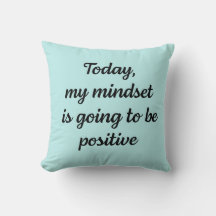 Today my mindset is going to be positive