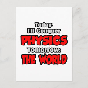Today Physics...Tomorrow, The World Postcard