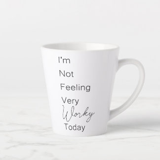 Today’s agenda Not Feeling Very Worky Office Joke Latte Mug