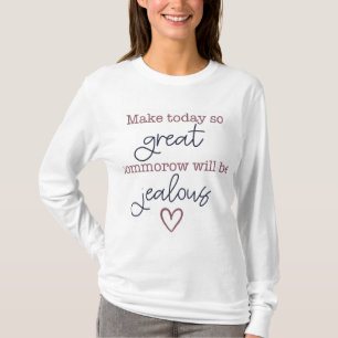 Today’s Greatness Women’s White Sweatshirt T-Shirt