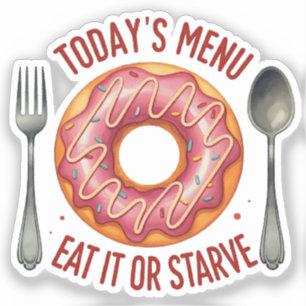 Today’s Menu: Eat It or Starve – Funny Pink Doughn
