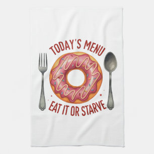 Today’s Menu: Eat It or Starve – Funny Pink Doughn Kitchen Towel