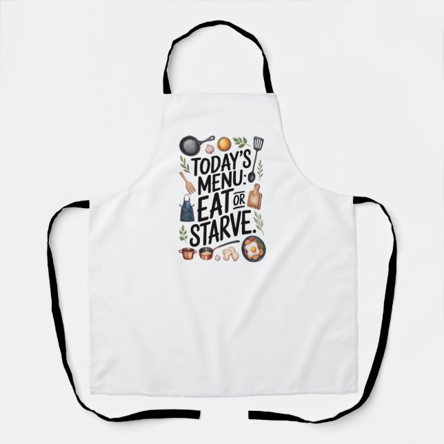 Today’s Menu: Eat or Starve – Gift for Cooks Apron (Front)