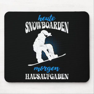Today Snowboarding Tomorrow Home Tasks Snowboard  Mouse Pad
