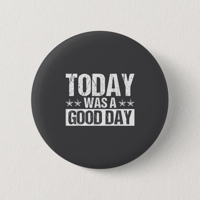 Today Was A Good Day Motivational Insring Quote  2 Inch Round Button (Front)