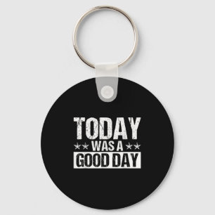 Today Was A Good Day Motivational Insring Quote  Keychain