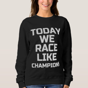 Today we race like champions shirt rowing men and 