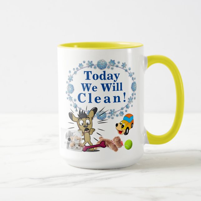 Today We Will Clean but You're Scaring the Dog! Mug (Right)
