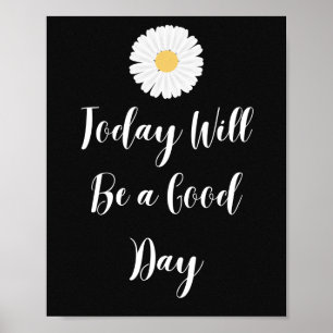 Today Will Be a Good Day Motivational Poster