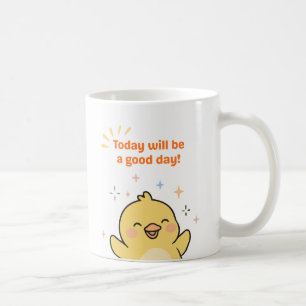 Today will be a good day mug