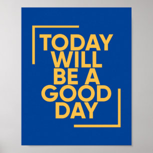 Today Will Be A Good Day   Positive Poster