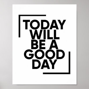 Today Will Be A Good Day   Positive Poster