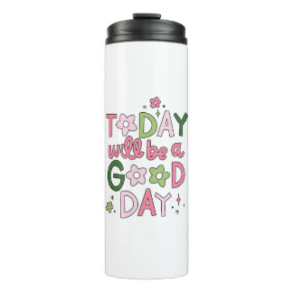 Today Will Be a Good Day Tumbler