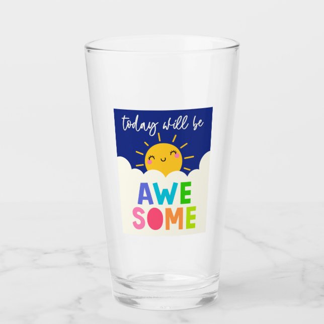 Today Will Be Awesome Glass (Front)
