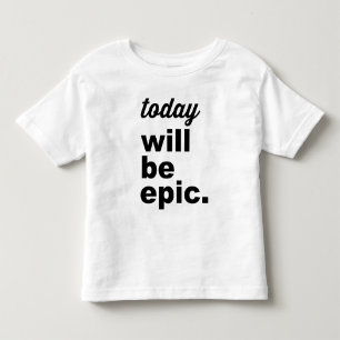 Today Will Be Epic Modern Toddler TShirt