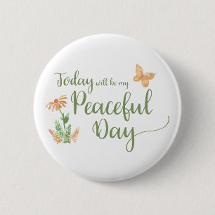 Today will be my Peaceful Day 2 Inch Round Button