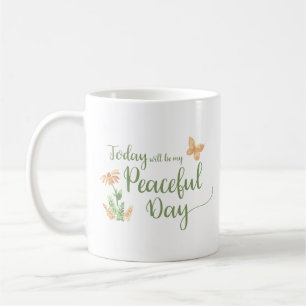 Today will be my Peaceful Day Coffee Mug