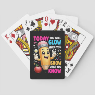 Today You Will Glow When You Show What You Know Playing Cards