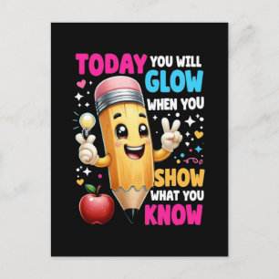 Today You Will Glow When You Show What You Know Postcard