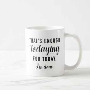 Todaying Coffee Mug