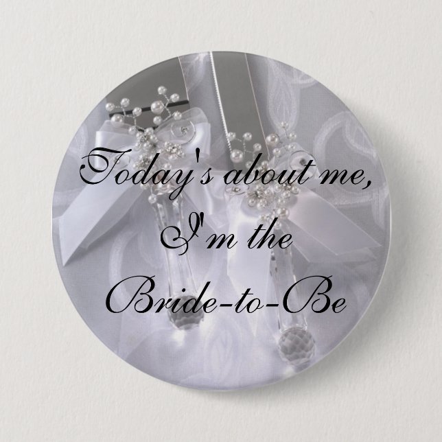 Today's about me,I'm theBride 3 Inch Round Button (Front)