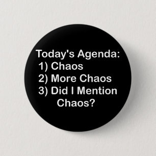 Today's Agenda: Chaos 2 Inch Round Button