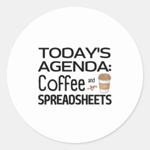 Today's Agenda: Coffee and Spreadsheets Classic R Round Sticker