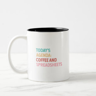 Todays Agenda Coffee And Spreadsheets Two-Tone Coffee Mug