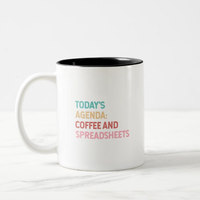 Todays Agenda Coffee And Spreadsheets Two-Tone Coffee Mug (Left)