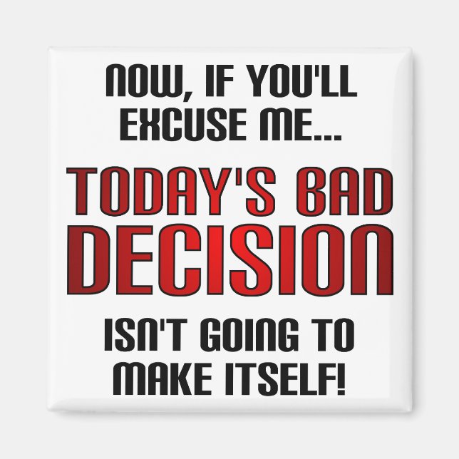 Today's Bad Decision Funny Fridge Magnet (Front)