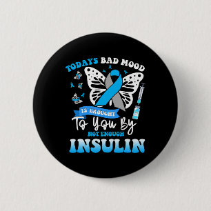 Todays Bad Mood Is Brought To You By Not Enough In 2 Inch Round Button